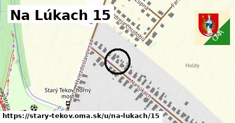 Na Lúkach 15, Starý Tekov