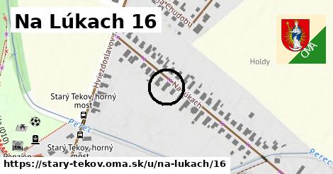 Na Lúkach 16, Starý Tekov
