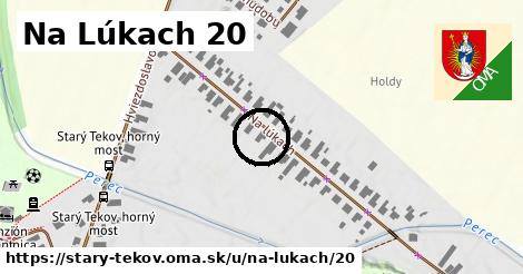 Na Lúkach 20, Starý Tekov