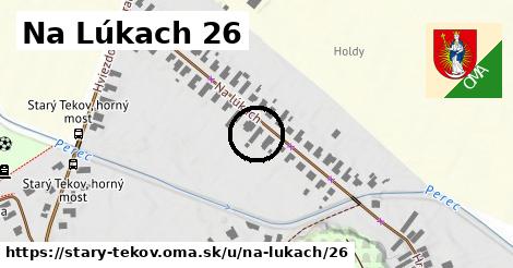 Na Lúkach 26, Starý Tekov