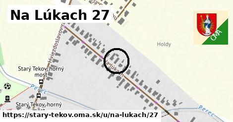 Na Lúkach 27, Starý Tekov