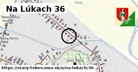 Na Lúkach 36, Starý Tekov