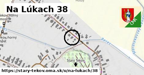 Na Lúkach 38, Starý Tekov