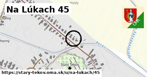 Na Lúkach 45, Starý Tekov