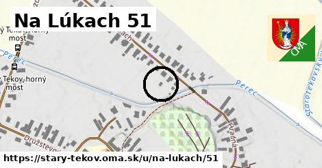 Na Lúkach 51, Starý Tekov