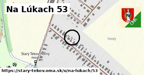 Na Lúkach 53, Starý Tekov