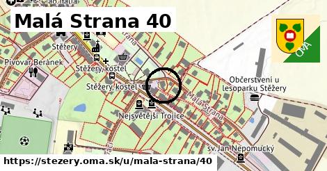 Malá Strana 40, Stěžery