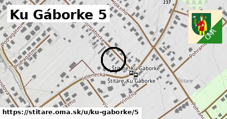 Ku Gáborke 5, Štitáre