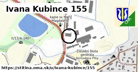 Ivana Kubince 155, Štítina