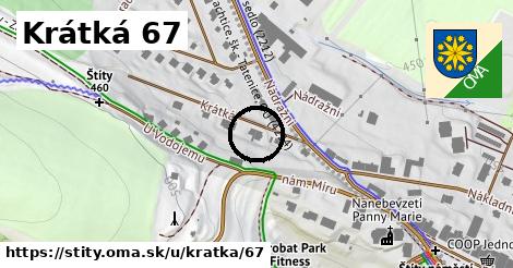 Krátká 67, Štíty