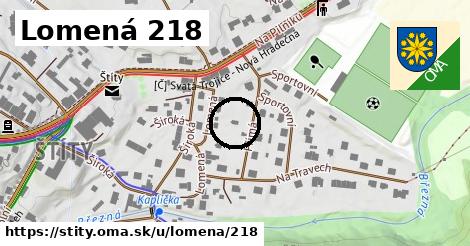 Lomená 218, Štíty