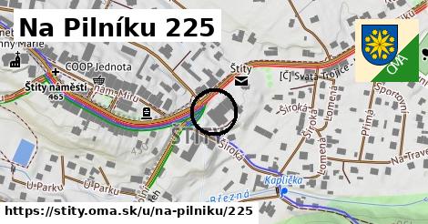 Na Pilníku 225, Štíty