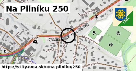 Na Pilníku 250, Štíty