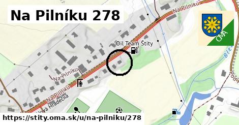 Na Pilníku 278, Štíty