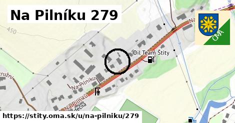 Na Pilníku 279, Štíty