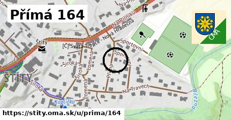 Přímá 164, Štíty