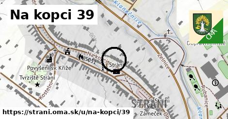 Na kopci 39, Strání