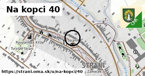 Na kopci 40, Strání