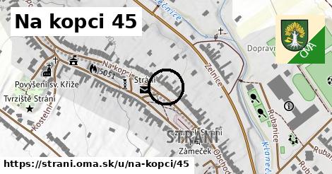 Na kopci 45, Strání