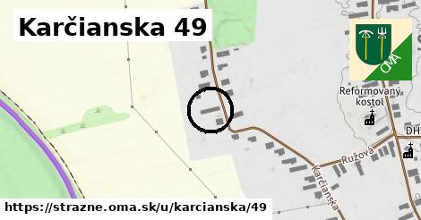 Karčianska 49, Strážne