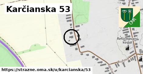 Karčianska 53, Strážne