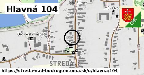 Hlavná 104, Streda nad Bodrogom