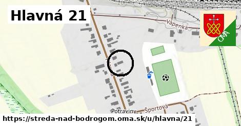 Hlavná 21, Streda nad Bodrogom