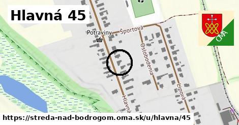 Hlavná 45, Streda nad Bodrogom