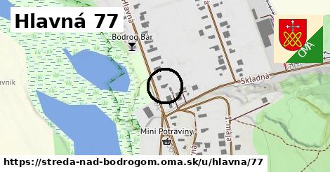 Hlavná 77, Streda nad Bodrogom