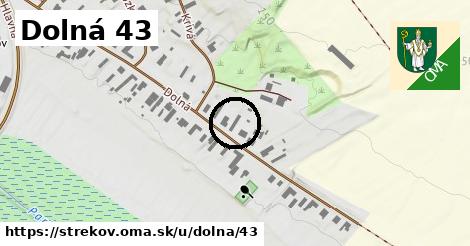 Dolná 43, Strekov