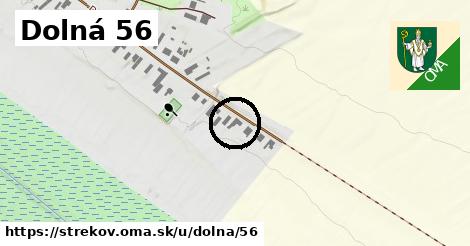 Dolná 56, Strekov