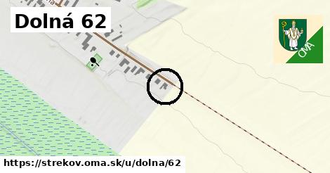 Dolná 62, Strekov