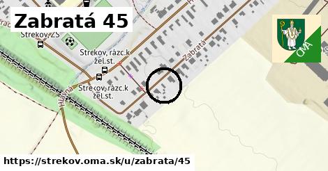 Zabratá 45, Strekov