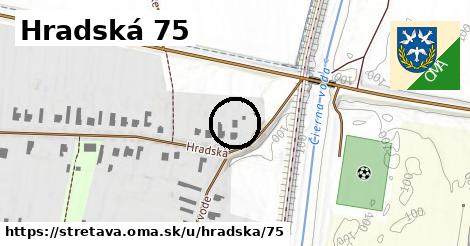 Hradská 75, Stretava