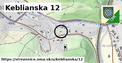 Keblianska 12, Streženice