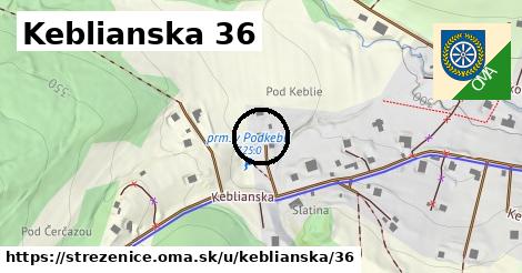 Keblianska 36, Streženice