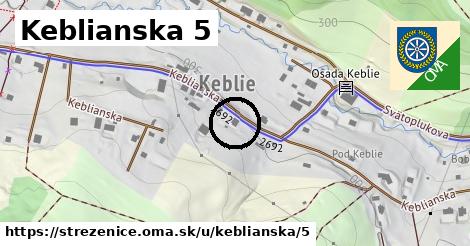 Keblianska 5, Streženice