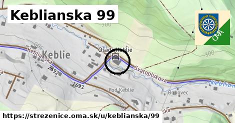 Keblianska 99, Streženice