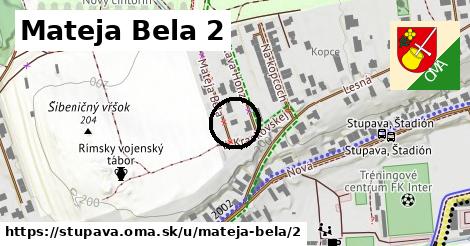 Mateja Bela 2, Stupava