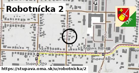 Robotnícka 2, Stupava