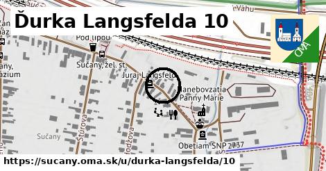 Ďurka Langsfelda 10, Sučany