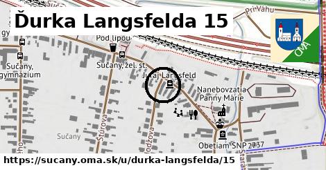 Ďurka Langsfelda 15, Sučany