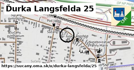 Ďurka Langsfelda 25, Sučany