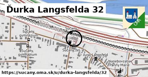 Ďurka Langsfelda 32, Sučany