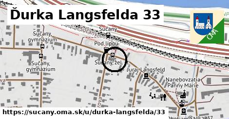 Ďurka Langsfelda 33, Sučany