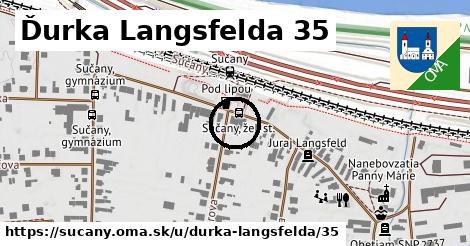 Ďurka Langsfelda 35, Sučany