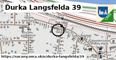 Ďurka Langsfelda 39, Sučany