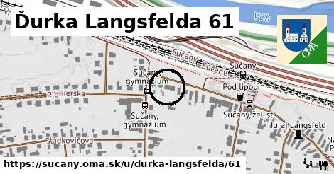 Ďurka Langsfelda 61, Sučany