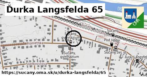 Ďurka Langsfelda 65, Sučany