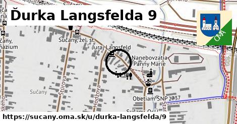 Ďurka Langsfelda 9, Sučany